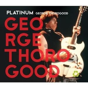 Cover for George Thorogood · Platinum Series (CD) (2008)