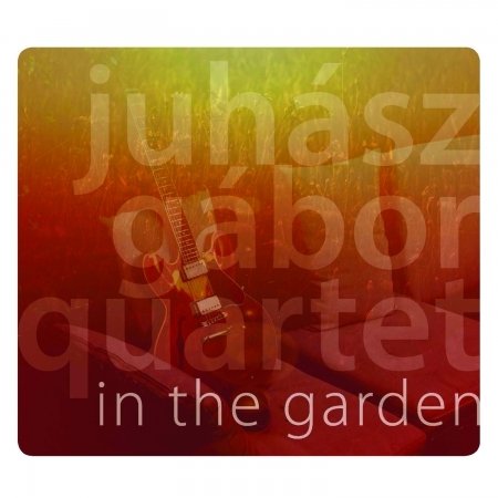 Cover for Juhász Gábor Quartet · Kertben (In the Garden) (Juhász G.-guitar, Gátos I.-Hammond, Kovács Z.-doublebass, Jeszenszky Gy.-dr (CD) (2019)