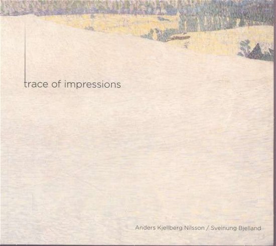 Cover for Kjellberg Nilsson,Anders / Bjelland,Sveinung · Trace of Impressions (SACD) (2013)
