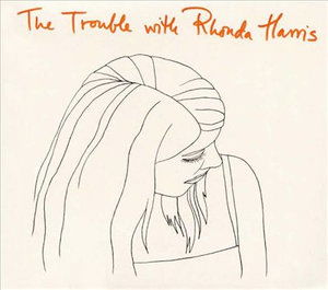 Cover for Rhonda Harris · The Trouble with Rhonda Harris (CD) (1999)