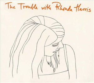Cover for Rhonda Harris · The Trouble with Rhonda Harris (CD) (1999)