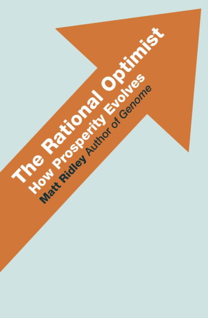 The Rational Optimist: How Prosperity Evolves - Matt Ridley - Books - HarperCollins Publishers - 9780007412525 - July 8, 2010