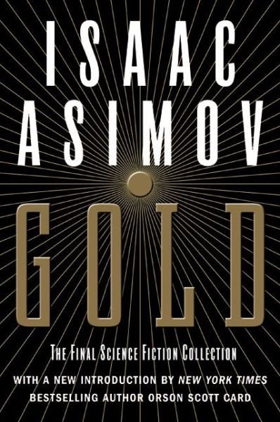 Cover for Isaac Asimov · Gold: The Final Science Fiction Collection (Paperback Bog) (2003)