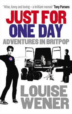 Cover for Louise Wener · Just For One Day: Adventures in Britpop (Pocketbok) (2011)