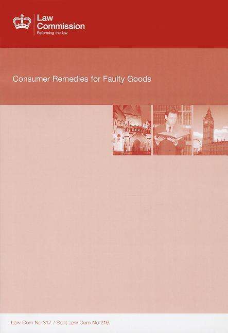 Consumer Remedies for Faulty Goods: Law Commission Report 317 (Law Commission Reports) - Stationery Office - Books - Stationery Office - 9780101772525 - November 1, 2009