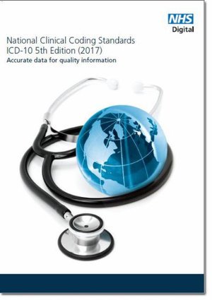 Cover for NHS Digital · National clinical coding standards: ICD 10 5th edition (2017), accurate data for quality information (Taschenbuch) (2017)