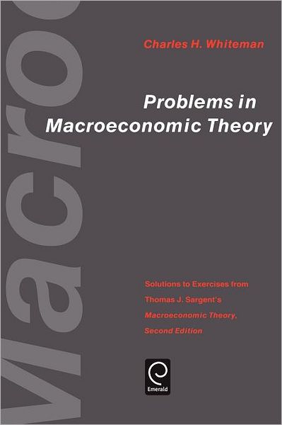 Cover for Charles H Sargent · Problems in Macroeconomic Theory: Solutions to Exercise from Thomas J. Sargent's &quot;Macroeconomic Theory&quot; - Economic Theory, Econometrics, and Mathematical Economics (Paperback Book) (1987)