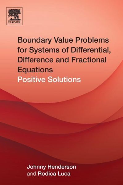 Cover for Johnny L. Henderson · Boundary Value Problems for Systems of Differential, Difference and Fractional Equations: Positive Solutions (Taschenbuch) (2015)
