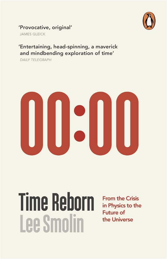 Time Reborn: From the Crisis in Physics to the Future of the Universe - Lee Smolin - Kirjat - Penguin Books Ltd - 9780141046525 - torstai 29. toukokuuta 2014