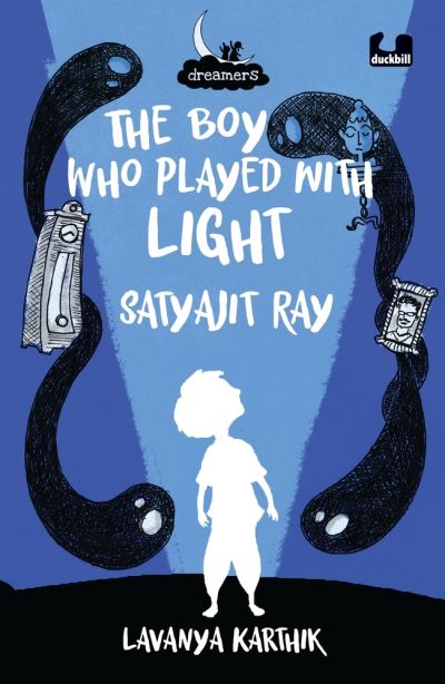 Cover for Lavanya Karthik · The Boy Who Played with Light: Satyajit Ray (Dreamers Series) (Paperback Book) (2021)