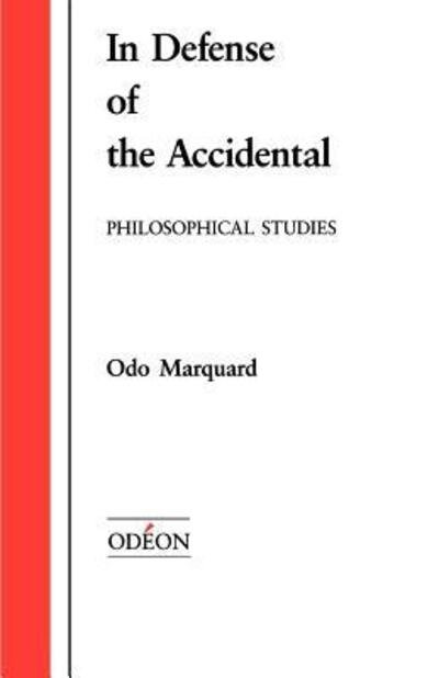 Cover for Odo Marquand · In Defense of the Accidental (Apologie Des Zufälligen): Philosophical Studies (Odeon) (Pocketbok) [1st edition] (1991)