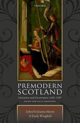 Cover for Premodern Scotland: Literature and Governance 1420-1587 (Gebundenes Buch) (2017)