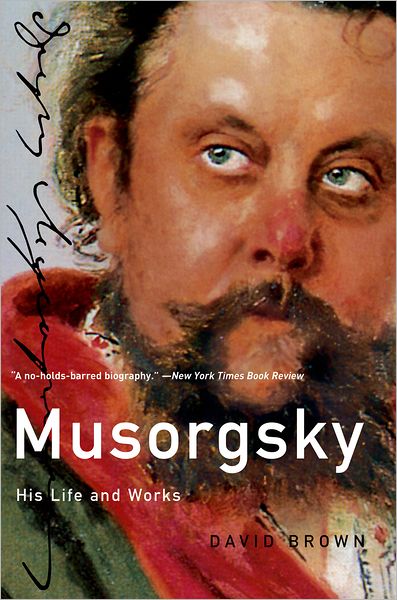 Brown, David (Emeritus Professor of Musicology, Emeritus Professor of Musicology, University of Southampton) · Musorgsky: His Life and Works - Composers Across Cultures (Paperback Bog) (2010)