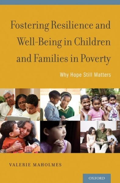 Cover for Maholmes, Valerie, PhD. (Researcher, Researcher, National Institutes of Health) · Fostering Resilience and Well-Being in Children and Families in Poverty: Why Hope Still Matters (Hardcover bog) (2014)