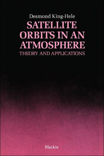 Cover for D. G. King-hele · Satellite Orbits in an Atmosphere: Theory and Application (Hardcover Book) (1987)