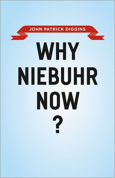 Cover for John Patrick Diggins · Why Niebuhr Now? (Paperback Book) (2012)