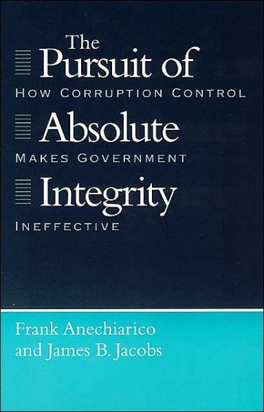 Cover for Frank Anechiarico · The Pursuit of Absolute Integrity: How Corruption Control Makes Government Ineffective - Studies in Crime and Justice (Paperback Bog) (1998)