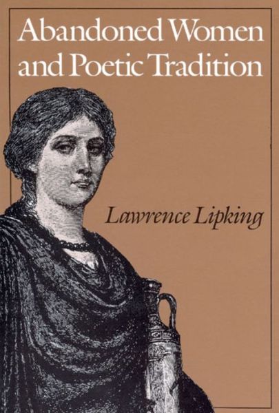 Cover for Lawrence Lipking · Abandoned Women and Poetic Tradition (Hardcover Book) (1988)