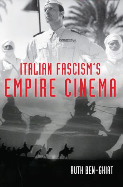 Cover for Ruth Ben-Ghiat · Italian Fascism's Empire Cinema - New Directions in National Cinemas (Hardcover Book) (2015)