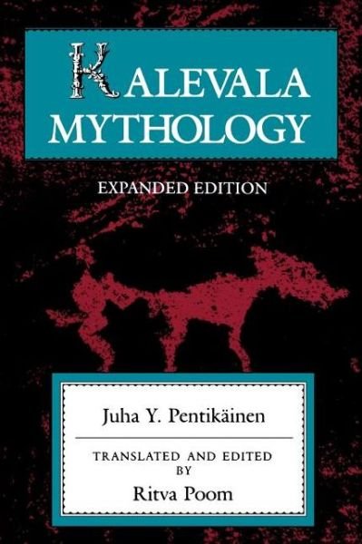 Kalevala Mythology, Revised Edition - Juha Y. Pentikainen - Books - Indiana University Press - 9780253213525 - September 22, 1999