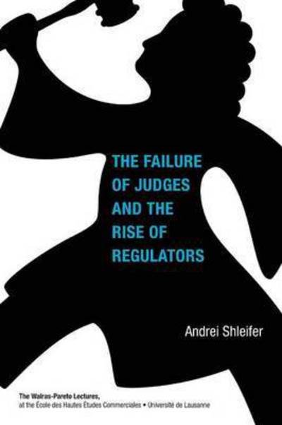 Cover for Shleifer, Andrei (Harvard University) · The Failure of Judges and the Rise of Regulators - Walras-Pareto Lectures (Taschenbuch) (2016)