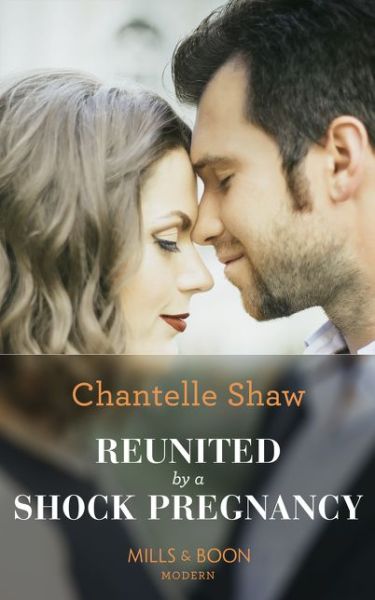 Cover for Chantelle Shaw · Reunited By A Shock Pregnancy (Paperback Book) (2019)