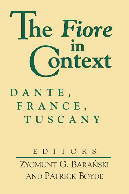 Cover for Fiore in Context, the: Dante, France, Tuscany - The William and Katherine Devers Series in Dante and Medieval Italian Literature (Hardcover Book) (2018)