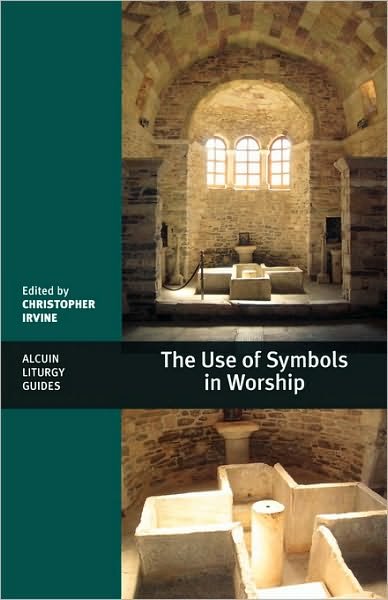 Cover for Christopher Irvine · The Use of Symbols in Worship - Alcuin Club (Taschenbuch) (2007)