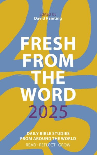 Fresh from The Word 2025: Daily Bible Studies from Around the World - David Painting - Books - SPCK Publishing - 9780281090525 - August 15, 2024