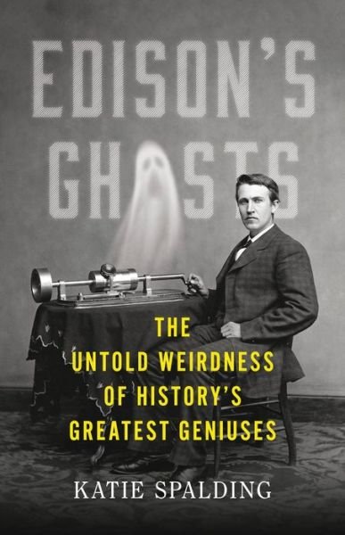 Cover for Katie Spalding · Edison's Ghosts (Hardcover Book) (2023)