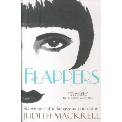 Cover for Judith Mackrell · Flappers: Six Women of a Dangerous Generation (Paperback Book) [Unabridged edition] (2014)