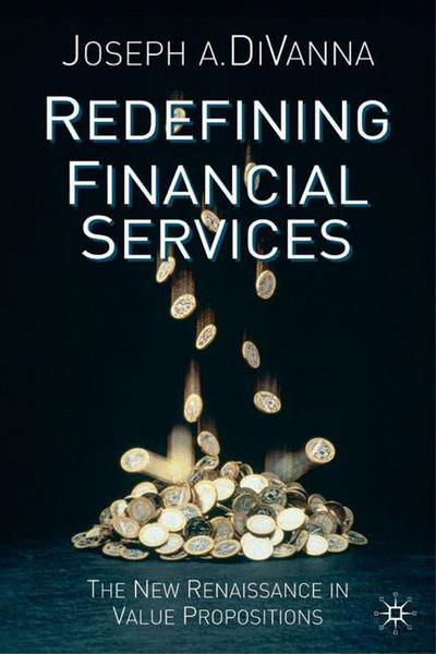Cover for J. DiVanna · Redefining Financial Services: The New Renaissance in Value Propositions (Inbunden Bok) (2002)