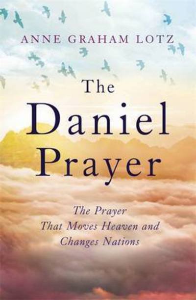 Cover for Anne Graham Lotz · The Daniel Prayer: The Prayer That Moves Heaven and Changes Nations by Anne Graham Lotz, daughter of Billy Graham (Paperback Bog) (2017)