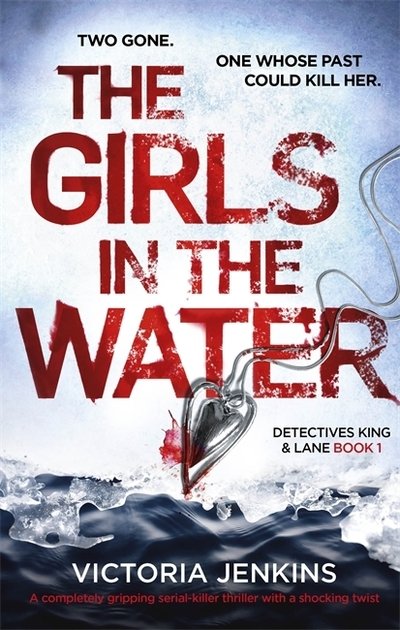 The Girls in the Water - King and Lane - Victoria Jenkins - Książki - Little, Brown Book Group - 9780349132525 - 4 października 2018