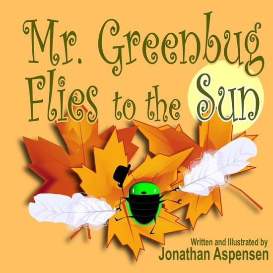 Cover for Jonathan Aspensen · Mr. Greenbug Flies to the Sun (Book) (2019)