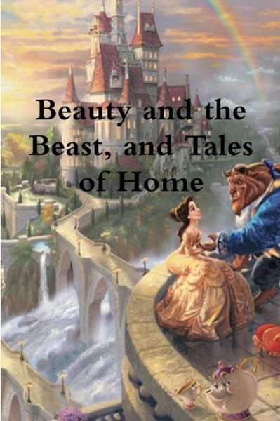 Cover for Bayard Taylor · Beauty and the Beast, and Tales of Home (Bog) (2018)