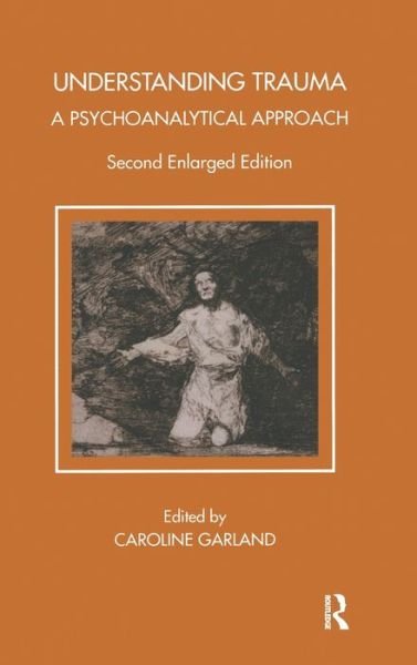 Cover for Caroline Garland · Understanding Trauma: A Psychoanalytical Approach - Tavistock Clinic Series (Hardcover Book) (2019)