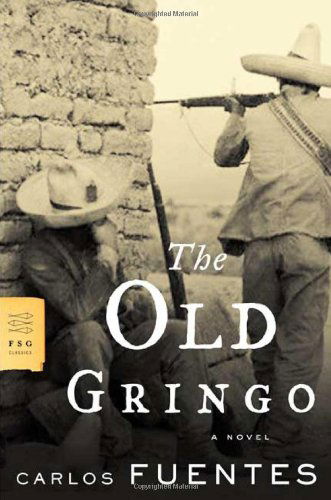 Cover for Carlos Fuentes · The Old Gringo: A Novel - FSG Classics (Taschenbuch) [1st edition] (2007)