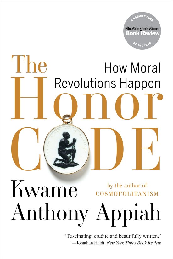 Cover for Appiah, Kwame Anthony (New York University) · The Honor Code: How Moral Revolutions Happen (Paperback Bog) (2011)