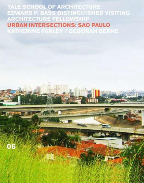 Urban Intersections: So Paolo 06 - Edward P. Bass Distinguished Visiting Architecture Fellowship - Nina Rappaport - Books - WW Norton & Co - 9780393733525 - December 19, 2011