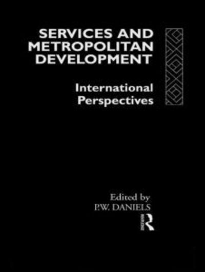 Cover for Peter Daniels · Services and Metropolitan Development: International Perspectives (Hardcover Book) (1991)