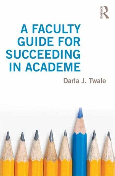 Cover for Twale, Darla (University of Pittsburgh, USA) · A Faculty Guide for Succeeding in Academe (Paperback Bog) (2013)