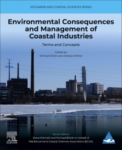 Cover for Elliott, Michael (Professor of Estuarine and Coastal Sciences, University of Hull, UK) · Environmental Consequences and Management of Coastal Industries: Terms and Concepts - Estuarine and Coastal Sciences Series (Paperback Book) (2023)