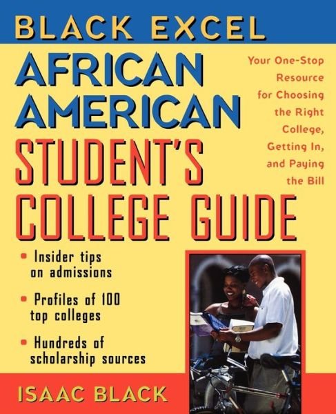 Cover for Isaac Black · The African American College Student's Guide: Your One-stop Resource for Choosing the Right College, Getting in and Paying the Bill (Paperback Book) (2000)