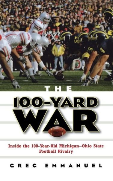 Cover for Emmanuel · Hundred-yard War: Inside the 100-year-old Michigan-ohio State Football Rivalry (Hardcover bog) (2004)