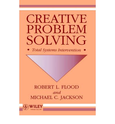 Cover for Flood, Robert L. (University of Hull, UK) · Creative Problem Solving: Total Systems Intervention (Hardcover Book) (1991)