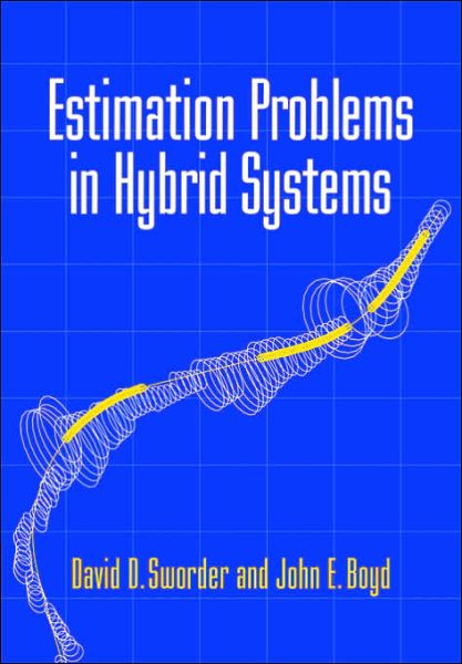 Cover for Sworder, David D. (University of California, San Diego) · Estimation Problems in Hybrid Systems (Paperback Book) (2006)