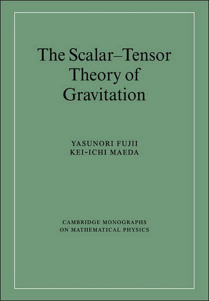 Cover for Fujii, Yasunori (Nihon University, Tokyo) · The Scalar-Tensor Theory of Gravitation - Cambridge Monographs on Mathematical Physics (Paperback Bog) (2007)