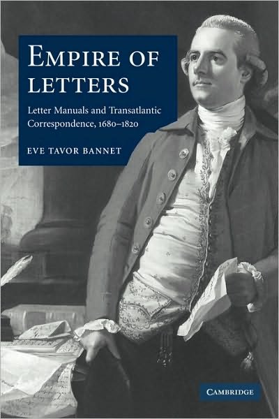 Cover for Bannet, Eve Tavor (University of Oklahoma) · Empire of Letters: Letter Manuals and Transatlantic Correspondence, 1680-1820 (Paperback Book) (2009)