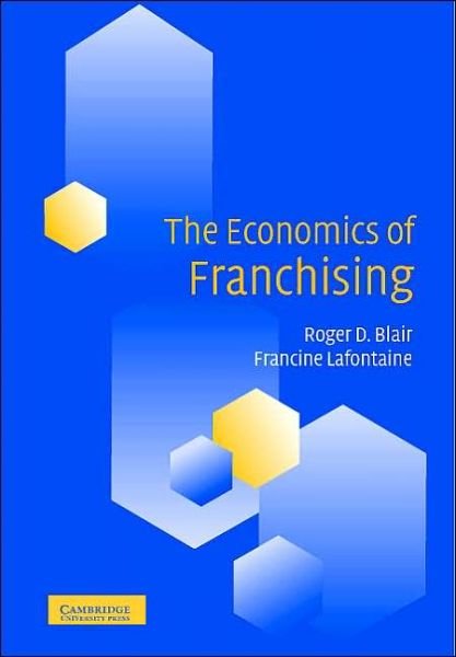 Cover for Blair, Roger D. (University of Florida) · The Economics of Franchising (Hardcover Book) (2005)